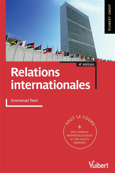 Relations internationales : tout le cours, conseils méthodologiques, sujets corrigés