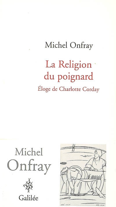 La religion du poignard : éloge de Charlotte Corday