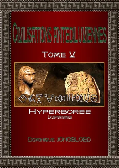 Civilisations antédiluviennes. Vol. 5. Hyperborée : la septentrionale