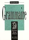 Grammaire : 350 exercices, niveau débutant