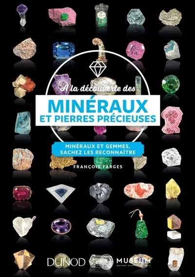 A la découverte des minéraux et pierres précieuses : minéraux et gemmes, sachez les reconnaître