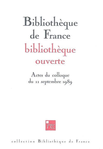 Bibliothèque de France, bibliothèque ouverte : actes du colloque du 11 septembre 1989, Paris