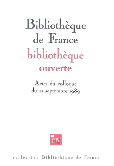 Bibliothèque de France, bibliothèque ouverte : actes du colloque du 11 septembre 1989, Paris