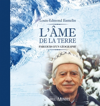 L'âme de la terre : parcours d'un géographe