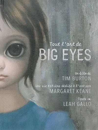 Tout l'art de Big Eyes : un film de Tim Burton, une vie entière dédiée à l'art par Margaret Keane
