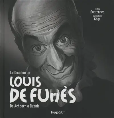 Le dico fou de Louis de Funès : de Achbach à Zizanie