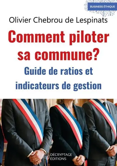Comment piloter sa commune ? : guide de ratios et indicateurs de gestion
