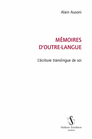 Mémoires d'outre-langue : l'écriture translingue de soi