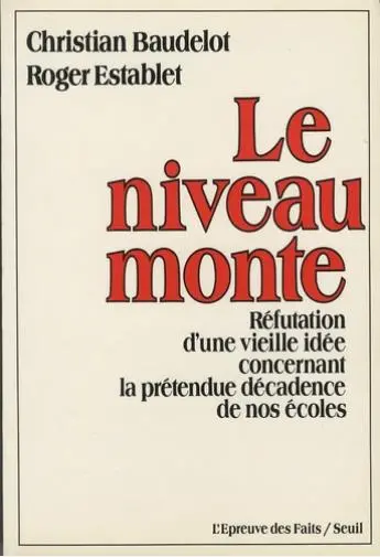 Le niveau monte : réfutation d'une vieille idée concernant la prétendue décadence de nos écoles