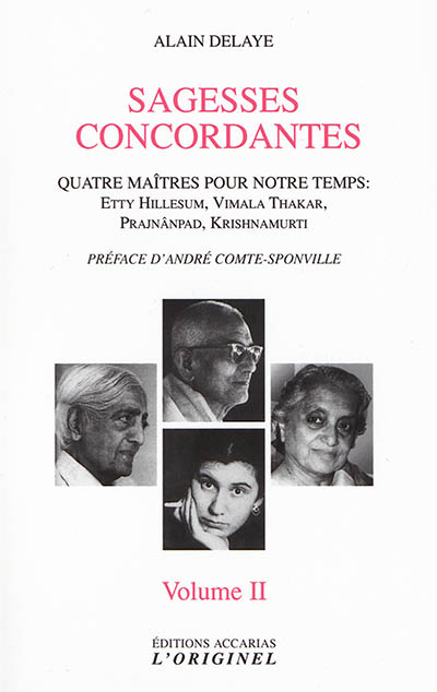 Sagesses concordantes : quatre maîtres pour notre temps : Etty Hillesum, Vimala Thakar, Prajnânpad, Krishnamurti. Vol. 2