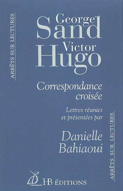 George Sand, Victor Hugo : correspondance croisée