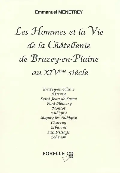 Les hommes et la vie de la châtellenie de Brazey-en-Plaine au XIVe siècle