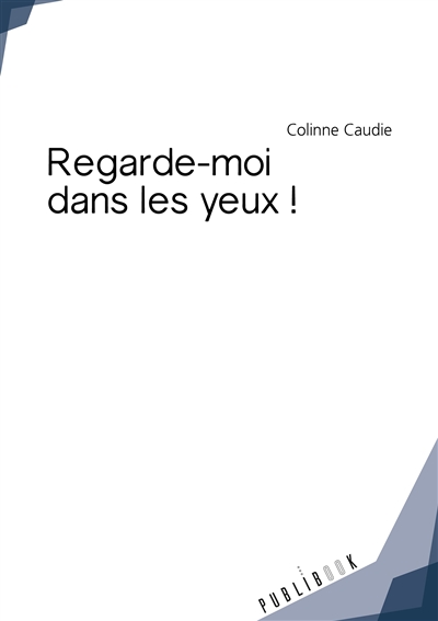 Regarde moi dans les yeux !