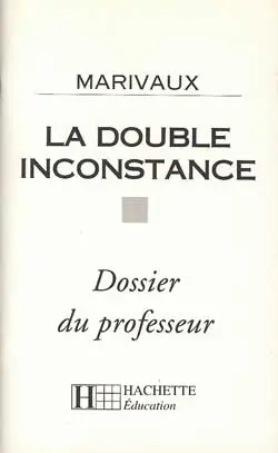 La Double inconstance : dossier du professeur