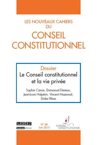 Nouveaux cahiers du Conseil constitutionnel (Les), n° 48. Le Conseil constitutionnel et la vie privée