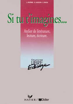 Si tu t'imagines... : atelier de littérature, lecture, écriture