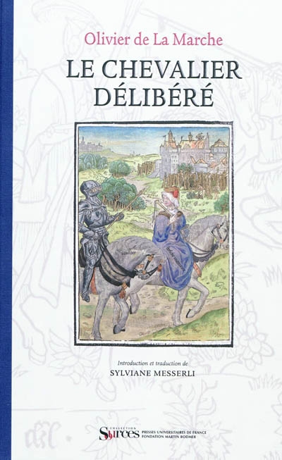 Le chevalier délibéré : édition originale, Paris, par Antoine Vérard, 1488, seconde édition, Gouda, Collaciebroeders (?) 1489, manuscrit, Flandres, env. 1484