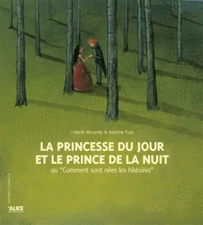 La princesse du jour et le prince de la nuit ou Comment sont nées les histoires ?