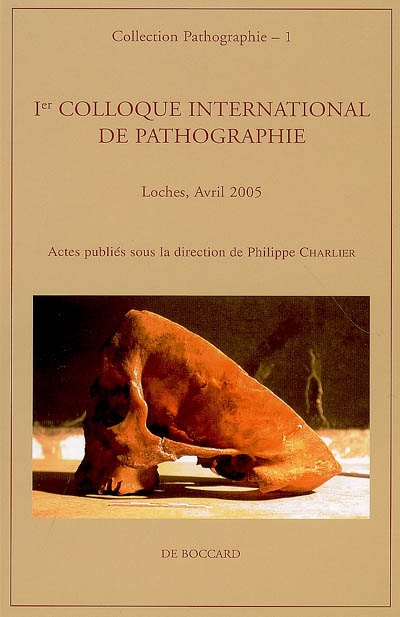 Ier colloque international de pathographie : Loches, avril 2005