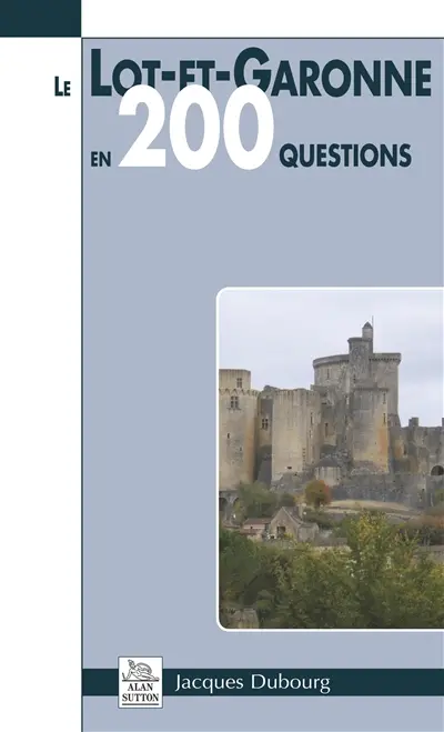 Le Lot-et-Garonne en 200 questions