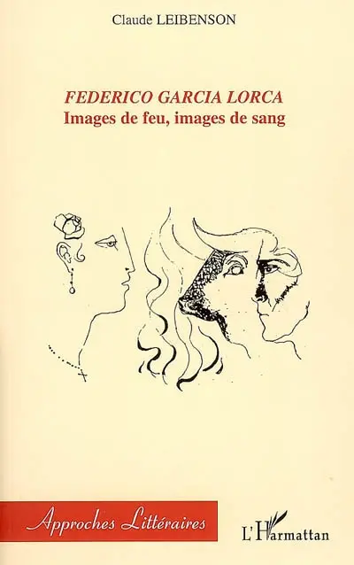 Federico Garcia Lorca : images de feu, images de sang