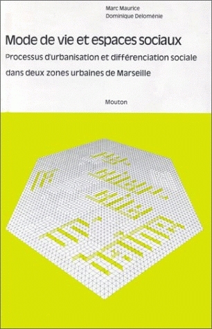 Mode de vie et espaces sociaux : processus d'urbanisation et de différenciation sociale dans deux zones urbaines de Marseille
