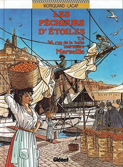 Les pêcheurs d'étoiles. Vol. 4. 26, rue de la Belle-Marinière, Marseille