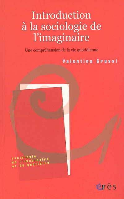 Introduction à la sociologie de l'imaginaire : pour une compréhension de la vie quotidienne