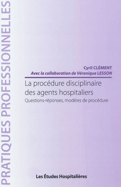 La procédure disciplinaire des agents hospitaliers : questions-réponses, modèles de procédure