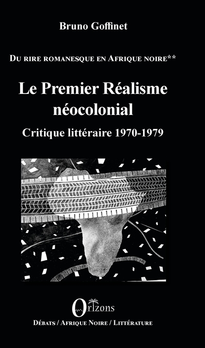 Du rire romanesque en Afrique noire. Vol. 2. Le premier réalisme néocolonial : critique littéraire 1970-1979