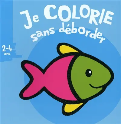 Je colorie sans déborder, 2-4 ans : poisson