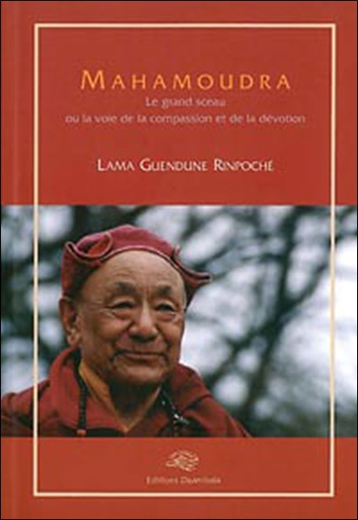 Mahamoudra : le grand sceau ou la voie de la compassion et de la dévotion