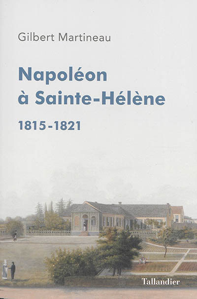 Napoléon à Sainte-Hélène : 1815-1821