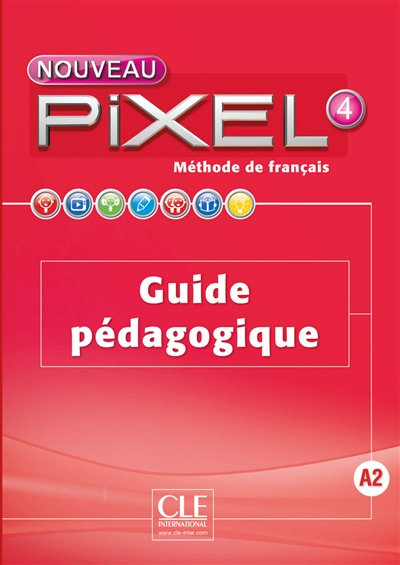 Nouveau Pixel 4 A2 : méthode de français : guide pédagogique