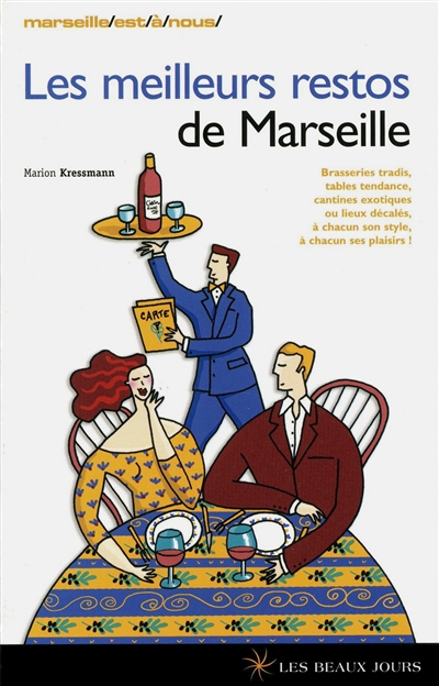 Les meilleurs restos de Marseille : brasseries tradis, tables tendance, cantines exotiques ou lieux décalés : à chacun son style, à chacun ses plaisirs !