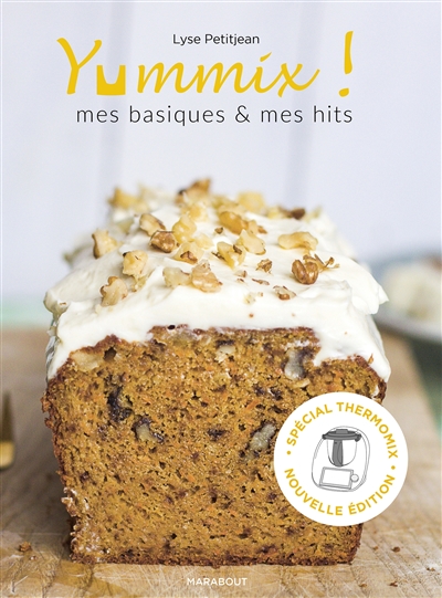 Yummix ! : mes basiques & mes hits : recettes au Thermomix