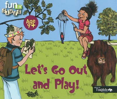 Let's go out and play ! : age 9+