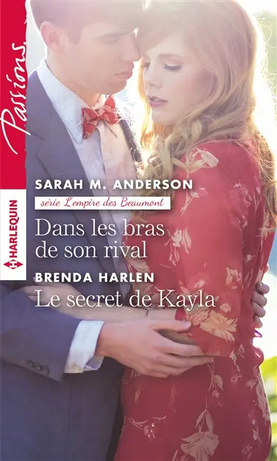 Dans les bras de son rival. Le secret de Kayla : l'empire des Beaumont