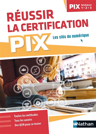 Réussir la certification PIX, niveaux 1-2-3 : les clés du numérique