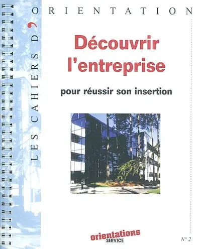 Découvrir l'entreprise pour réussir son insertion