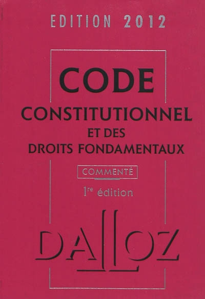 Code constitutionnel et des droits fondamentaux : commenté : 2012