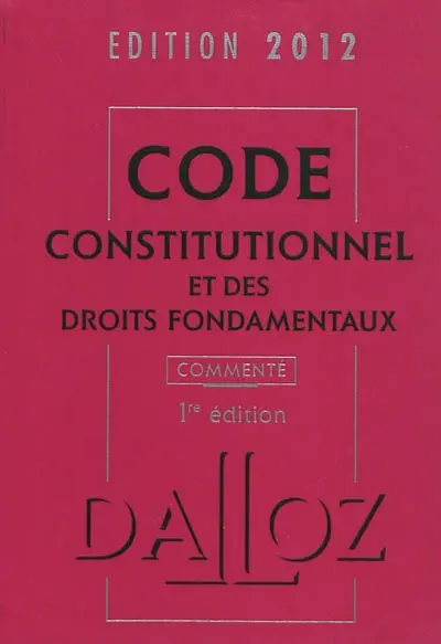 Code constitutionnel et des droits fondamentaux : commenté : 2012