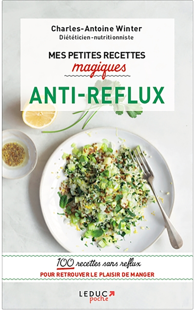 Mes petites recettes magiques antireflux : 100 recettes sans reflux pour retrouver le plaisir de manger