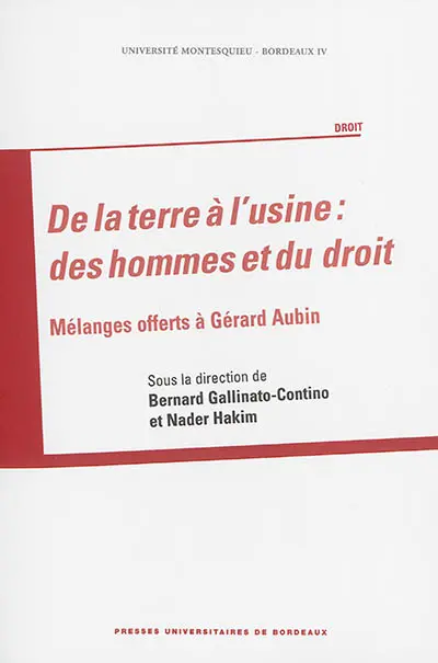 De la terre à l'usine : des hommes et du droit : mélanges offerts à Gérard Aubin