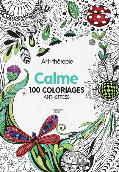 Calme : 100 coloriages anti-stress