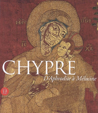 Chypre, d'Aphrodite à Mélusine : exposition, Genève, Musée d'art et d'histoire, 5 octobre 2006-25 mars 2007