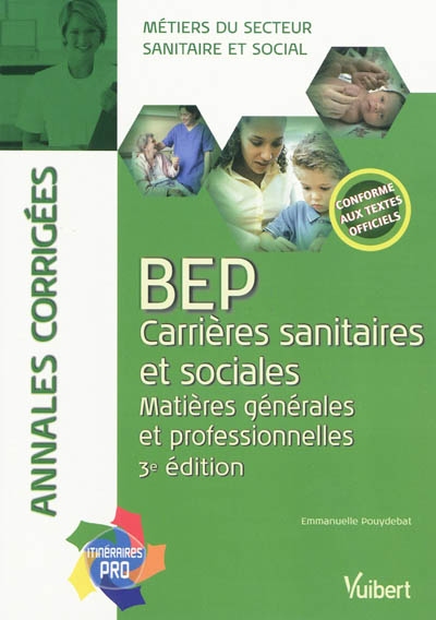 BEP carrières sanitaires et sociales, matières générales et professionnelles : annales corrigées : conforme aux textes officiels