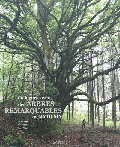 Dialogues avec des arbres remarquables en Limousin