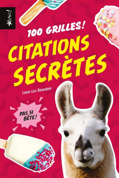 Pas si bête : Citations secrètes : 100 grilles !