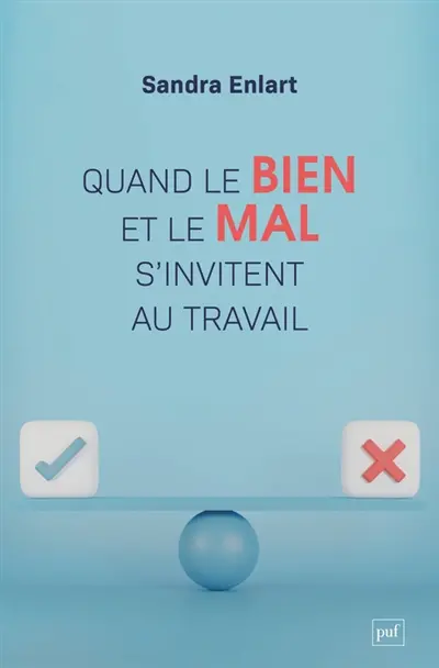 Quand le bien et le mal s'invitent au travail : étude sur les discours moraux et sur l'entreprise
